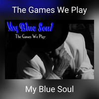 My Blue Soul - The Games We Play