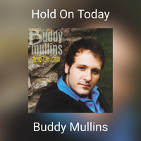 Buddy Mullins - Hold On Today