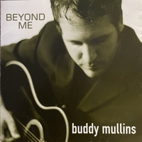 Buddy Mullins - Beyond Me
