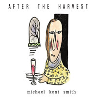 Michael Kent Smith - After the Harvest