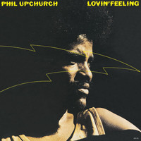 Phil Upchurch - Lovin' Feeling (Remastered)