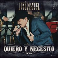 José Manuel Figueroa - Quiero Y Necesito (En Vivo)