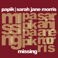 Papik and Sarah Jane Morris - Missing