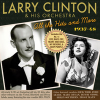 Larry Clinton and His Orchestra - All The Hits And More 1937-48