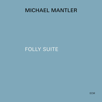 Michael Mantler - Folly Suite
