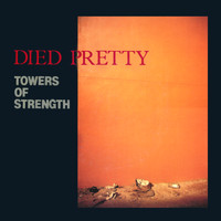 Died Pretty - Towers of Strength / From a Buick 6