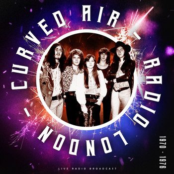 Curved Air - Radio London 1970 - 1976 (live)