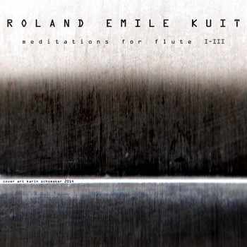 Roland Emile Kuit - Meditations for Flute I-III (Live)