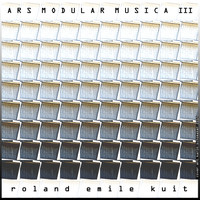 Roland Emile Kuit - Ars Modular Musica III