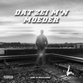 Silence - Dat Zei M'n Moeder (Explicit)