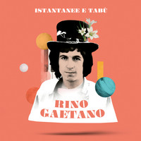 Rino Gaetano - Istantanee & tabù