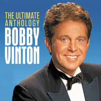 Bobby Vinton - The Ultimate Anthology (Digitally Remastered Deluxe Edition)