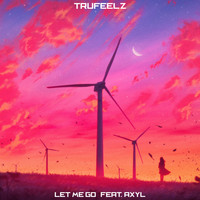 TruFeelz - Let Me Go