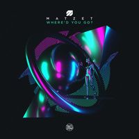 Matzet - Where'd You Go?
