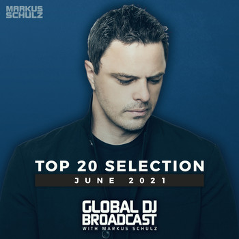 Markus Schulz - Global DJ Broadcast - Top 20 June 2021