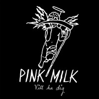Pink Milk - Vill ha dig