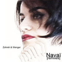 Zohreh & Wenger - Navaï (Remixes)