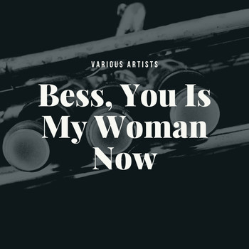 Various Artists - Bess, You Is My Woman Now
