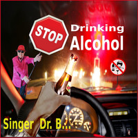 Singer Dr. B... - Stop Drinking Alcohol