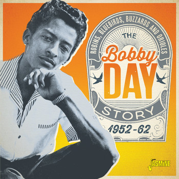 Bobby Day - Robins, Bluebirds, Buzzards & Orioles - The Bobby Day Story (1952-62)