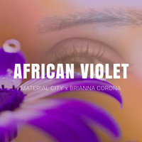 Material City - African Violet (feat. Brianna Corona)