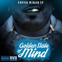 Young Mikeo $f - Golden State of Mind (Explicit)