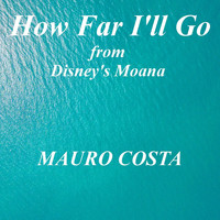 Mauro Costa - How Far I'll Go (From "Moana") [Piano Version]