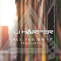 Oli Harper - Call You on It (feat. Lachi) (Explicit)