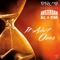Orco - It Ain't Over (feat. Amsterdam All-Star) (Explicit)