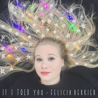 Felicia Berrier - If I Told You