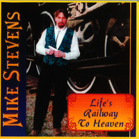 Mike Stevens - Life's Railway To Heaven
