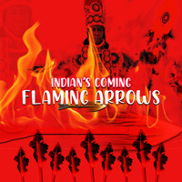 Flaming Arrows - Indian`S Coming