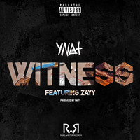 YNOT - Witness (feat. Zayy) (Explicit)