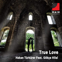 Hakan Türkürer - True Love (feat. Gökçe Hilal)