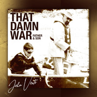 John Vento - That Damn War (Father & Son)
