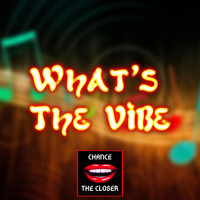 Chance the Closer - What's the Vibe