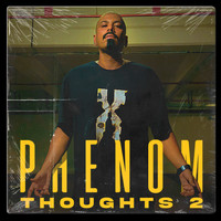 Phenom - Thoughts, Pt. 2 (Explicit)