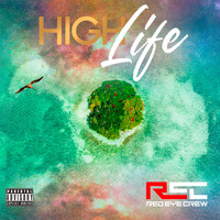 Red Eye Crew - High Life (Explicit)
