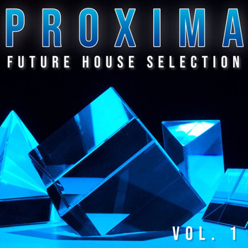 Various Artists - Proxima - Future House Selection, Vol. 1