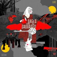 Sages Comme Des Sauvages - Luxe Misère (Deluxe)