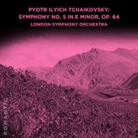 London Symphony Orchestra - Pyotr Ilyich Tchaikovsky: Symphony No. 5 in E Minor, Op. 64