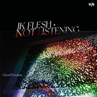 JK Flesh - Not Listening (Gnod Version)