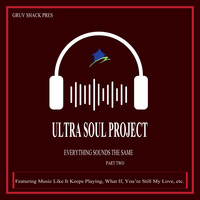 Ultra Soul Project - Everything Sounds the Same, Pt. 2