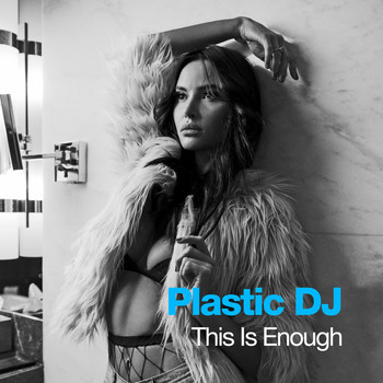 Plastic DJ - This Is Enough