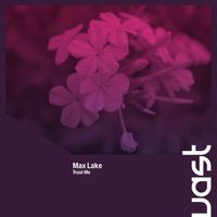 Max Lake - Trust Me (Radio Edit)