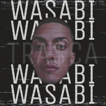 Wasabi - Tra$ca