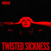 Jordan - Twisted Sickness (Explicit)