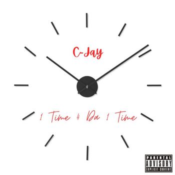 C-JAY - 1 Time 4 Da 1 Time (Explicit)
