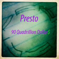 Presto - 90 Quadrillion Dollar$ (Explicit)