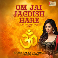 Shreya Ghoshal - Om Jai Jagdish Hare